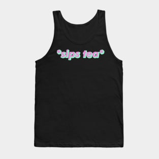 Sips tea - Trending Gossip Slang Tank Top